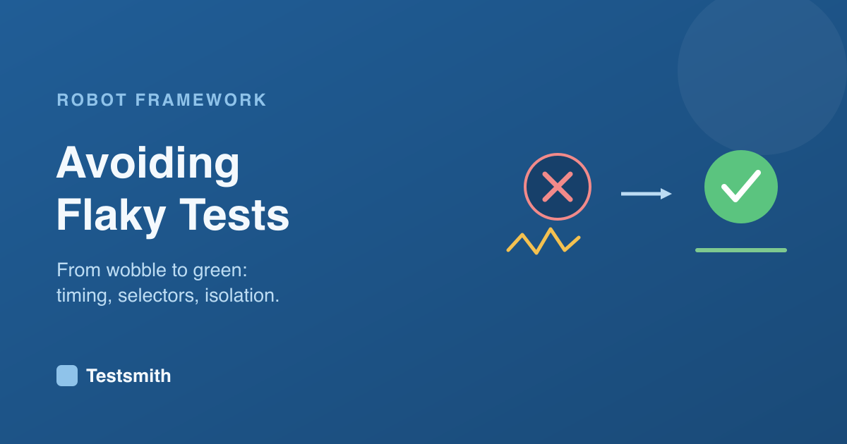 Avoiding Flaky Tests in Robot Framework